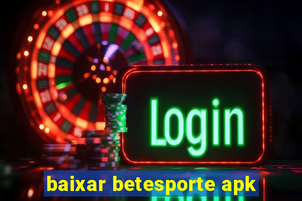 baixar betesporte apk